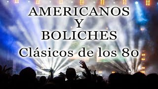 AMERICANOS Y BOLICHES Clásicos de los 80  80s Music 70s [upl. by Low]