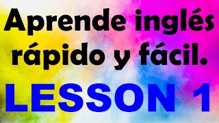 APRENDE INGLÉS rápido y fácil Lección 1 [upl. by Yme]