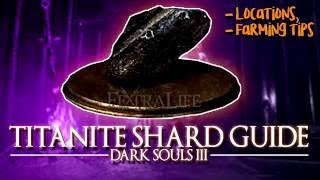 DARK SOULS 3  TITANITE SHARD GUIDE LocationsFarming Tips [upl. by Meggi]