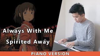 Spirited Away  Always With Me Relaxing Piano [upl. by Liborio]