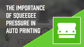 The Importance of Squeegee Pressure in Automatic Screen Printing [upl. by Therron62]