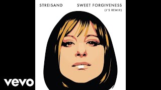 Barbra Streisand  Sweet Forgiveness Js Remix  Official Audio [upl. by Nitsu760]