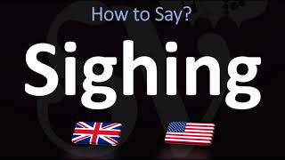 How to Pronounce Sighing  English Pronunciation Guide [upl. by Fulmis]