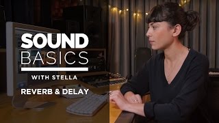 Reverb and Delay Explained – Sound Basics with Stella Episode 4 [upl. by Drarreg]