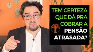 Pensão alimentícia atrasada ou retroativa – quando dá para cobrar [upl. by Asira]