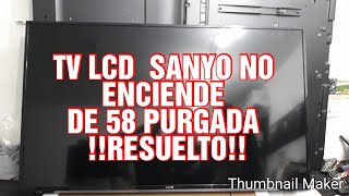 TV LCD SANYO NO ENCIENDE RESUELTO 2019 [upl. by Bertrand]