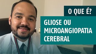 O que é Gliose ou Microangiopatia Cerebral Na Ressonância [upl. by Leizo]