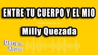 Milly Quezada  Entre Tu Cuerpo Y El Mio Versión Karaoke [upl. by Chura]