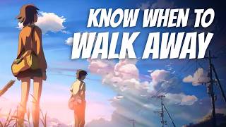 Knowing When To Walk Away [upl. by Chandra]