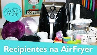 Como Usar Recipientes na AirFryer Formas Assadeiras Refratários   Fritadeira Sem Óleo [upl. by Niahs653]