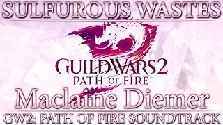 Sulfurous Wastes  Guild Wars 2 Path of Fire Original Soundtrack [upl. by Lada]