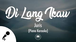 Di Lang Ikaw  Juris Piano Karaoke [upl. by Nylyoj224]