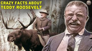 Hardcore Facts About Teddy Roosevelt [upl. by Erie309]