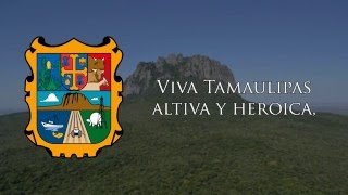 Himno al Estado de Tamaulipas  quotHimno a Tamaulipasquot [upl. by Faith]