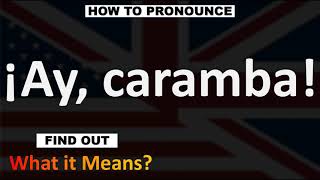 Ay Caramba Meaning [upl. by Waers]