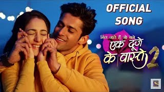 EK DUJE KE VAASTE Season 2 SongJUBIN NAUTIYAL  hothon pe tere shikwon ka shor hai suvan ekdv2 [upl. by Rawna]