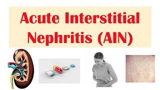 Acute Interstitial Nephritis AIN  Causes Pathophysiology Symptoms Diagnosis Treatment [upl. by Halyahs]