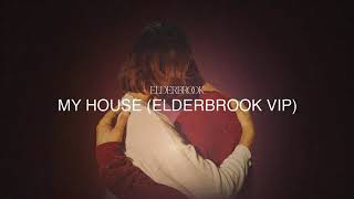 Elderbrook  My House VIP Mix [upl. by Dhruv9]