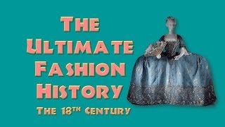 THE ULTIMATE FASHION HISTORY The 18th Century [upl. by Watson]