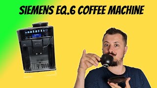 REVIEW  Siemens EQ6 Coffee Machine 2021 [upl. by Irisa]