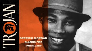 Derrick Morgan Blazing Fire official audio [upl. by Bryn]