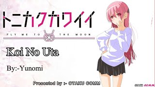 FULL Tonikaku Kawaii OP『KOI NO UTA』BY YUNOMI Romaji  English Lyrics [upl. by Arquit]