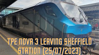 TPE Nova 3 set leaving Sheffield Station 25072023 [upl. by Acnairb]