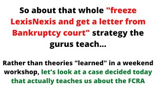 FCRA case decision teaches us about the bankruptcy and Lexis Nexis dispute strategy [upl. by Arbas]