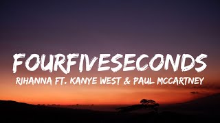 Rihanna  Four Five Seconds Lyrics ft Kanye West amp Paul McCartnery [upl. by Akienahs831]