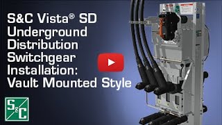 SampC Vista® SD Underground Distribution Switchgear Installation Vault Mounted Style [upl. by Haras519]