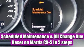 How to reset Scheduled Maintenance Due amp Oil Change Due on Mazda CX5 20132017 in 5 simple steps [upl. by Borchers]