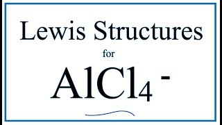 How to Draw the Lewis Dot Structure for AlCl4 [upl. by Reiche]