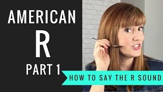 How to Pronounce the American R Sound American R Part 1 [upl. by Nelyag477]