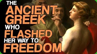 The Ancient Greek Who Flashed Her Way to Freedom Some Good Looking Men [upl. by Notgnirrac]