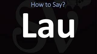 How to Pronounce Lau CORRECTLY [upl. by Arahas]