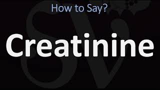 How to Pronounce Creatinine CORRECTLY [upl. by Terrel668]