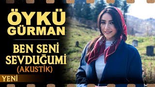 Ben Seni Sevduğumi Akustik  Öykü Gürman [upl. by Burley]