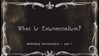 1 What Is Existentialism [upl. by Aisaim296]