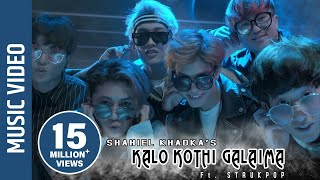 quotKalo Kothi Galaimaquot New Nepali Song  Shahiel Khadka  Ft Strukpop [upl. by Rois]