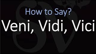 How to Pronounce Veni Vidi Vici CORRECTLY [upl. by Nylissej919]