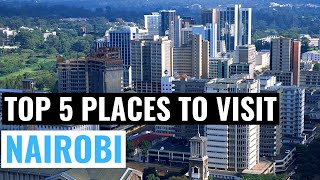 Top 5 Places To Visit In Nairobi  Kenya [upl. by Uliram]