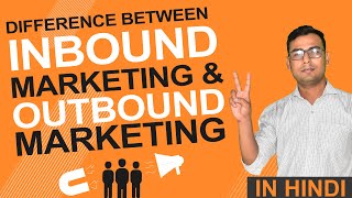 Understanding difference between Inbound amp Outbound Marketing  Explained in Hindi [upl. by Mavis621]