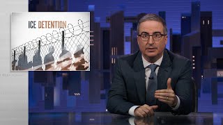 ICE Detention Last Week Tonight with John Oliver HBO [upl. by Nnaeitak]