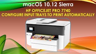 HP Officejet Pro 7740  Configure input trays to print automatically on macOS 10 12 Sierra [upl. by Aisetra687]