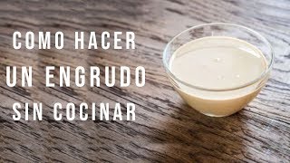 Como hacer un ENGRUDO casero SIN COCINAR  Fácil y Rapido [upl. by Zapot]