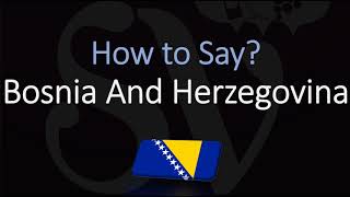 How to Pronounce Bosnia And Herzegovina CORRECTLY Country Name pronunciation [upl. by Belshin758]