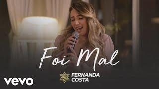 Fernanda Costa  Foi Mal [upl. by Trixie]