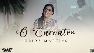 Neide Martins  O Encontro Clipe Oficial [upl. by Moersch449]