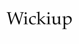 How to Pronounce Wickiup [upl. by Kurtzig]