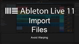 Ableton Live 11 Tutorial  How To Import Files amp Avoid Warping [upl. by Ylrehc329]